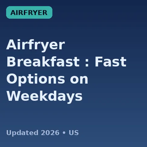 Airfryer Breakfast (2026): Fast Options on Weekdays